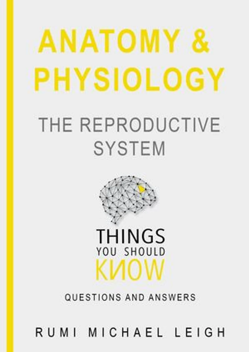 Anatomy and physiology "The reproductive system": Things you should know (Questions and answers)