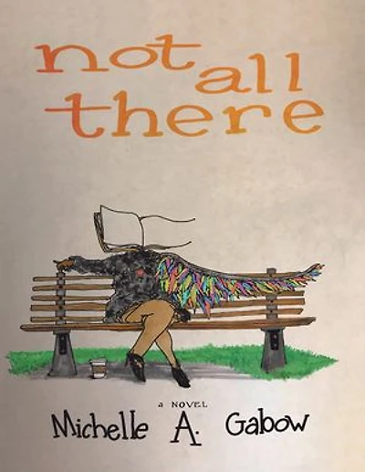 Not All There: A Novel
