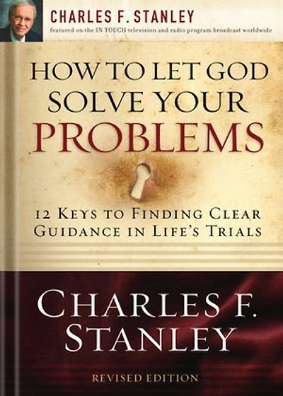 How to Let God Solve Your Problems: 12 Keys Finding Clear Guidance Life's Trials
