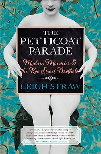 the Petticoat Parade: Madam Monnier and Roe Street Brothels