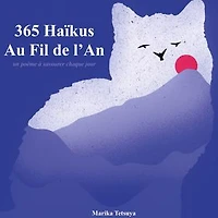 365 Haïkus Au Fil de l'An: un poème à savourer chaque jour