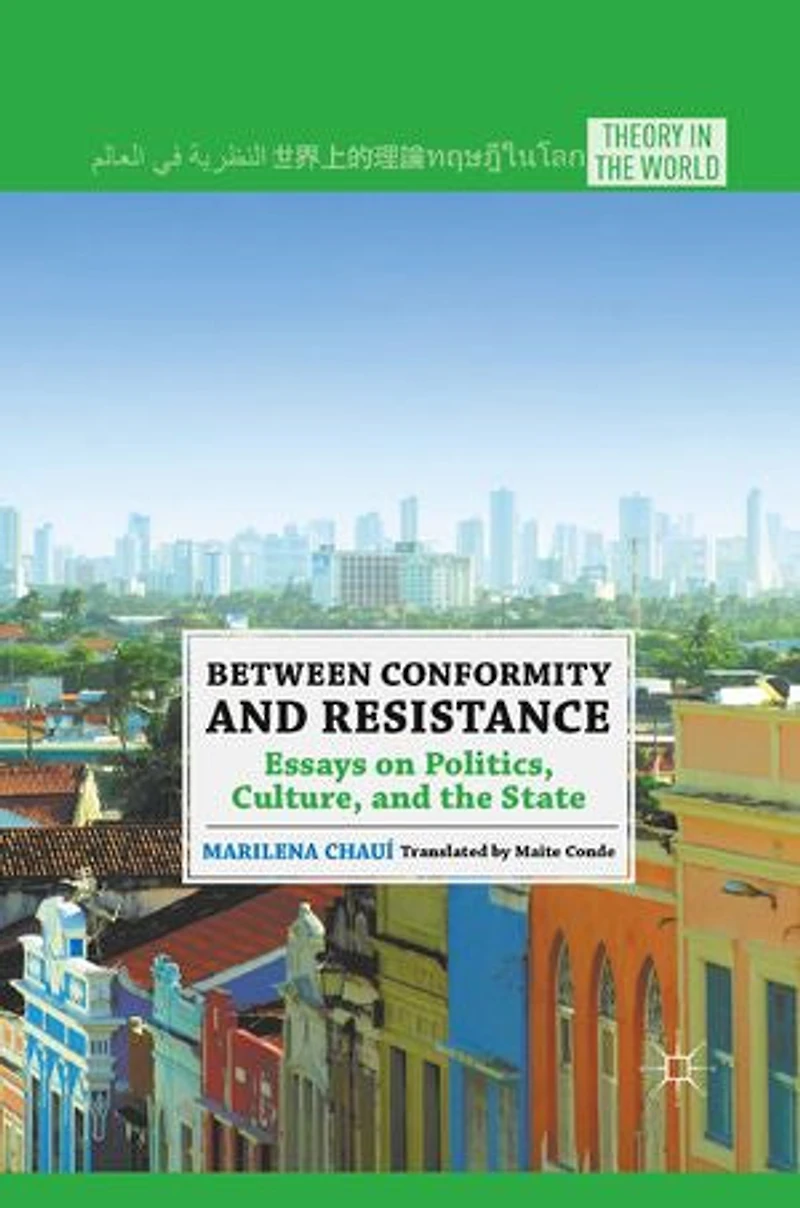 Between Conformity and Resistance: Essays on Politics, Culture, the State