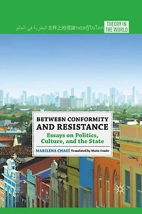 Between Conformity and Resistance: Essays on Politics, Culture, the State