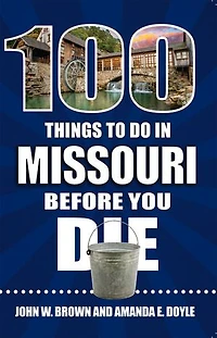 100 Things to Do Missouri Before You Die