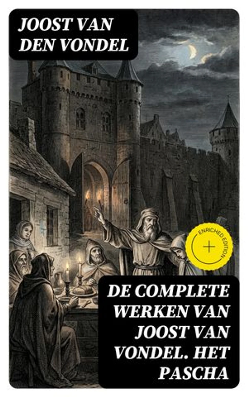 De complete werken van Joost van Vondel. Het Pascha: Verrijkte editie.