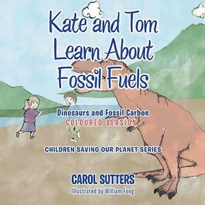 Kate and Tom Learn About Fossil Fuels: Dinosaurs Carbon (Coloured Version)
