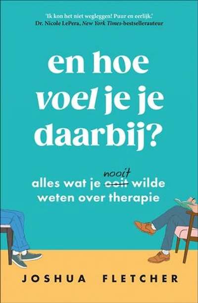 En hoe voel je je daarbij?: Alles wat je ooit/nooit wilde weten over therapie