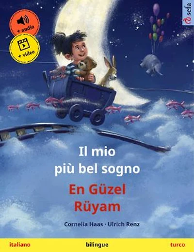 Il mio più bel sogno – En Güzel Rüyam (italiano – turco): Libro per bambini bilingue, con audiolibro e video online
