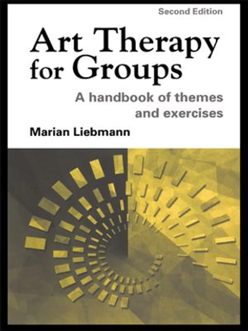 Art Therapy for Groups: A Handbook of Themes and Exercises