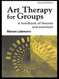 Art Therapy for Groups: A Handbook of Themes and Exercises