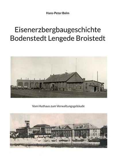 Eisenerz Bergbaugeschichte Lengede Broistedt: Geschichte der Büro und Verwaltungsgebäude