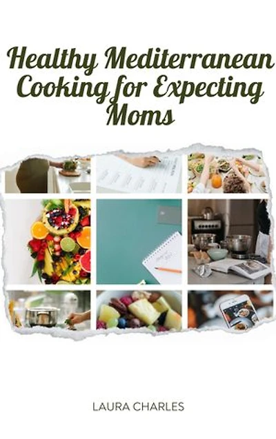 Healthy Mediterranean Cooking for Expecting Moms: Nourishing Recipes for a Balanced Pregnancy Diet