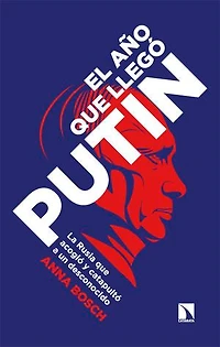 El año que llegó Putin: La Rusia que acogió y catapultó a un desconocido