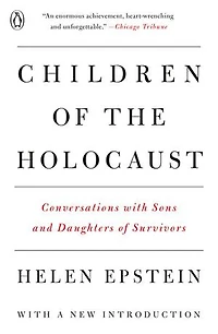 Children of the Holocaust: Conversations with Sons and Daughters Survivors