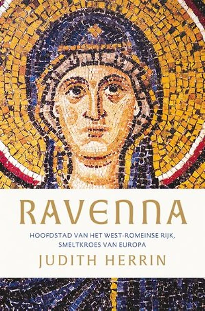 Ravenna: Hoofdstad van het West-Romeinse Rijk, smeltkroes van Europa