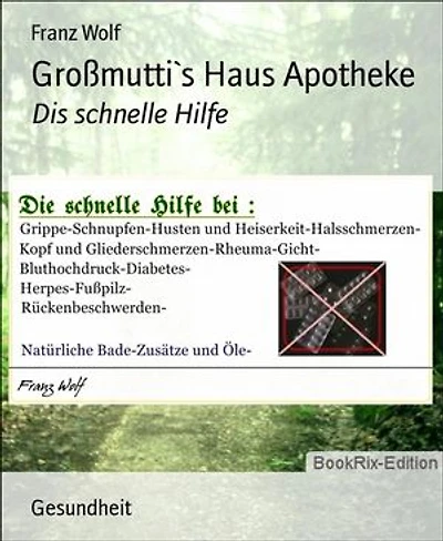 Großmutti`s Haus Apotheke: Dis schnelle Hilfe