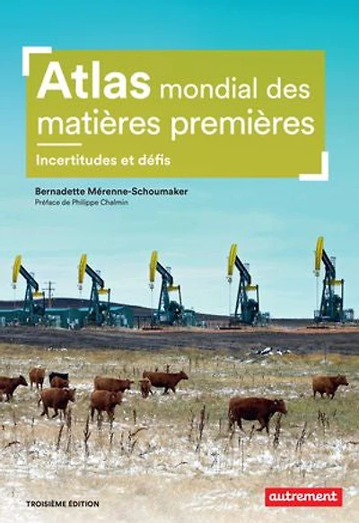 Atlas mondial des matières premières: incertitudes et défis