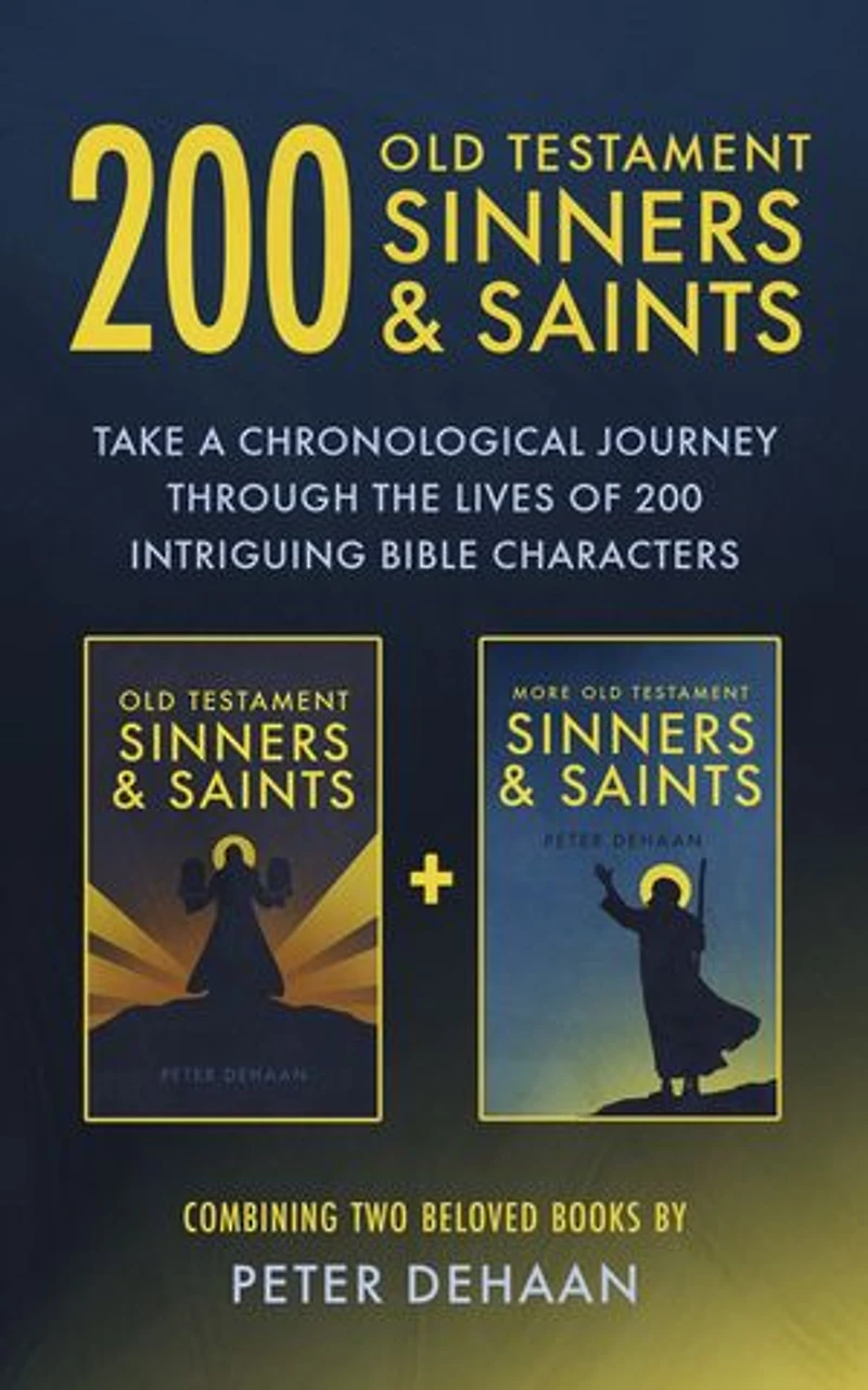 200 Old Testament Sinners & Saints: Take a Chronological Journey through the Lives of 200 Intriguing Bible Characters