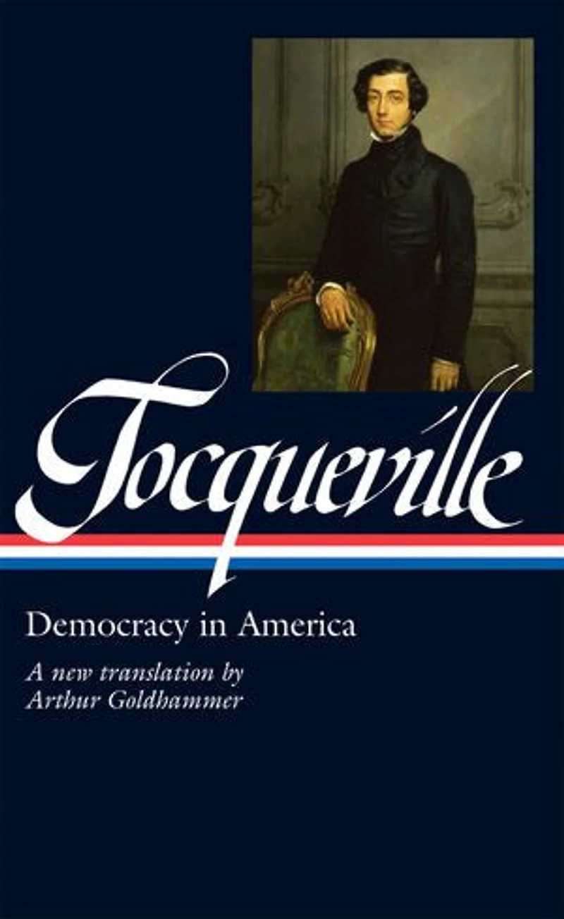Alexis de Tocqueville: Democracy America (LOA #147): The Arthur Goldhammer Translation