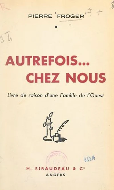 Autrefois... chez nous: Livre de raison d'une famille de l'Ouest