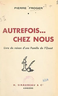 Autrefois... chez nous: Livre de raison d'une famille de l'Ouest