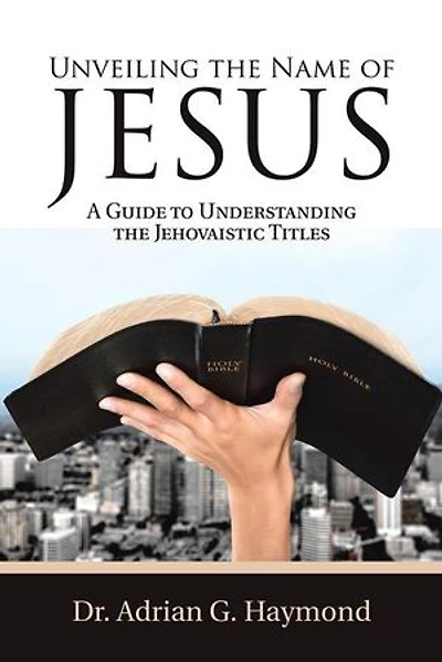 Unveiling the Name of Jesus: A Guide to Understanding Jehovaistic Titles