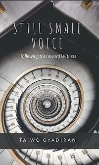 Still Small Voice: Following the Inward Witness