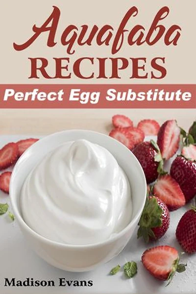 Aquafaba Recipes: Perfect Egg Substitute
