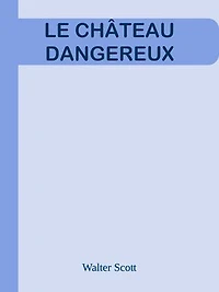 LE CHÂTEAU DANGEREUX