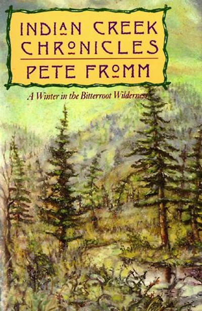 Indian Creek Chronicles: A Winter in the Bitterroot Wilderness