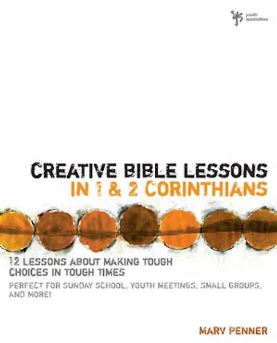 Creative Bible Lessons 1 and 2 Corinthians: 12 About Making Tough Choices Times