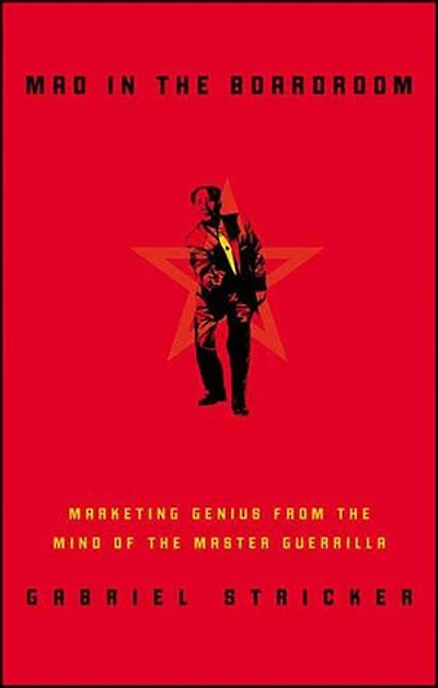 Mao in the Boardroom: Marketing Genius from the Mind of the Master Guerilla