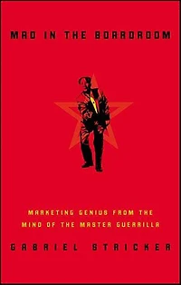 Mao in the Boardroom: Marketing Genius from the Mind of the Master Guerilla