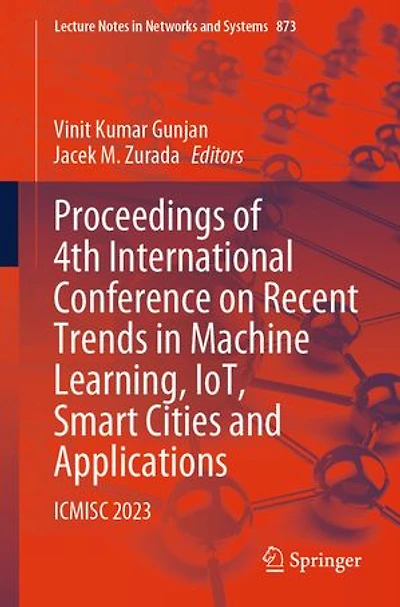 Proceedings of 4th International Conference on Recent Trends Machine Learning, IoT, Smart Cities and Applications: ICMISC 2023