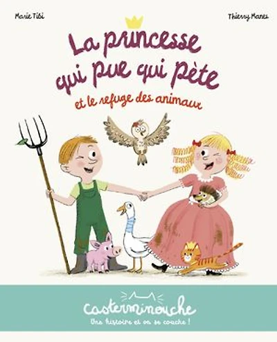 Casterminouche- La Princesse qui pue qui pète et le refuge des animaux