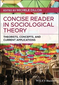 Concise Reader Sociological Theory: Theorists, Concepts, and Current Applications