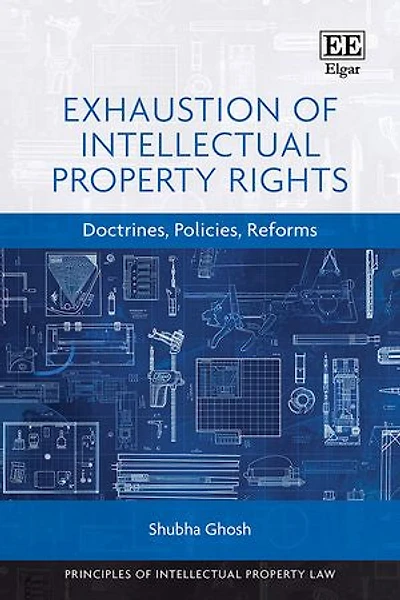 Exhaustion of Intellectual Property Rights: Doctrines, Policies, Reforms