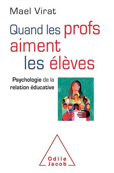 Quand les profs aiment élèves: psychologie de la relation éducative