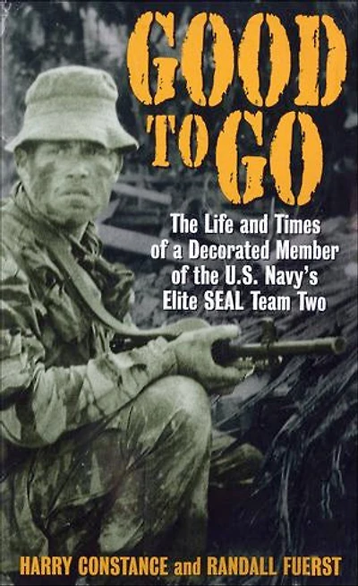 Good to Go: The Life And Times Of A Decorated Member of the U.S. Navy's Elite Seal Team Two