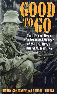 Good to Go: The Life And Times Of A Decorated Member of the U.S. Navy's Elite Seal Team Two