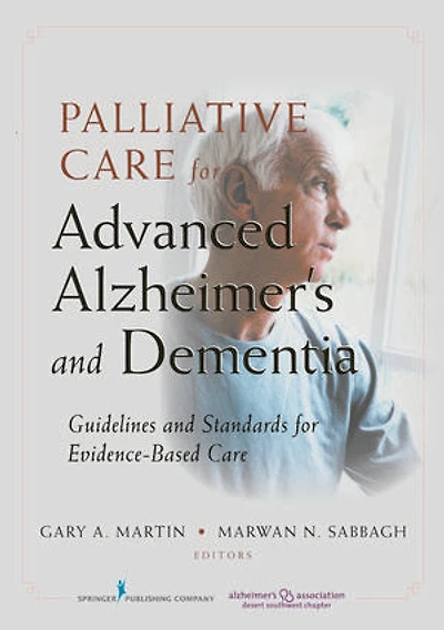 Palliative Care for Advanced Alzheimer's and Dementia: Guidelines Standards Evidence-based
