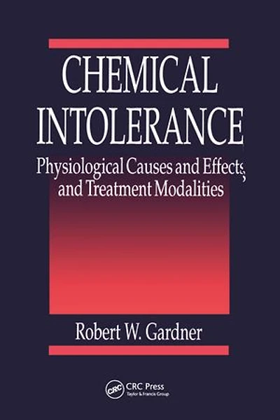 Chemical Intolerance: Physiological Causes and Effects and Treatment Modalities