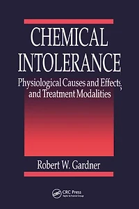 Chemical Intolerance: Physiological Causes and Effects and Treatment Modalities