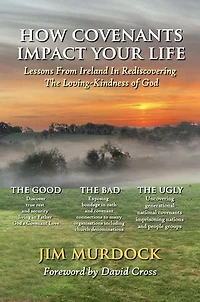 How Covenants Impact Your Life: Lessons From Ireland In Rediscovering The Loving-Kindness Of God