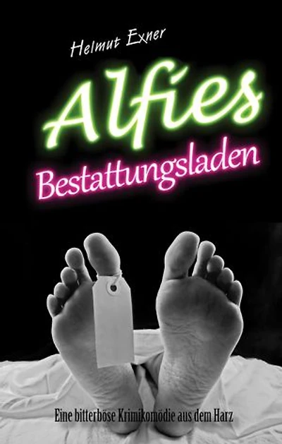 Alfies Bestattungsladen: Eine bitterböse Krimikomödie aus dem Harz