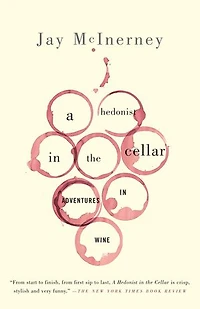 A Hedonist the Cellar: Adventures Wine: Essays