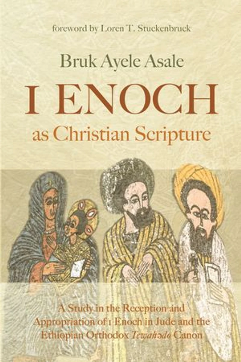 1 Enoch as Christian Scripture: A Study the Reception and Appropriation of Jude Ethiopian Orthodox Tewahǝdo Canon