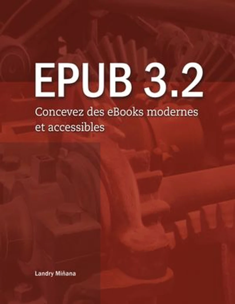 Epub 3.2: Concevez des eBooks modernes et accessibles