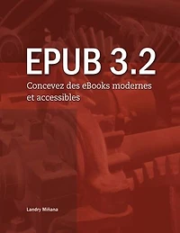 Epub 3.2: Concevez des eBooks modernes et accessibles