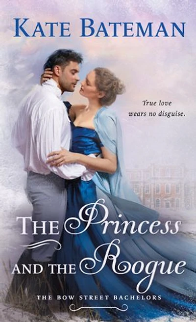 the Princess and Rogue: A Bow Street Bachelors Novel